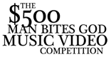 Man Bites Gods $500 Music Video Competition